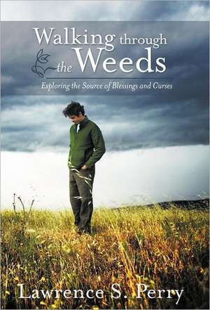 Walking Through the Weeds de Lawrence S. Perry