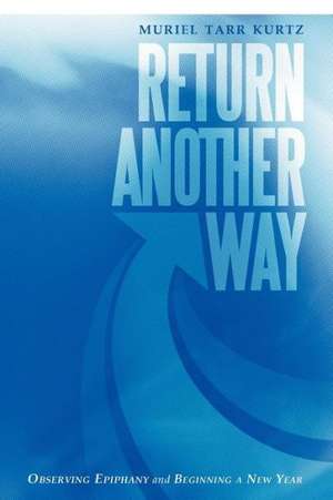 Return Another Way de Muriel Tarr Kurtz