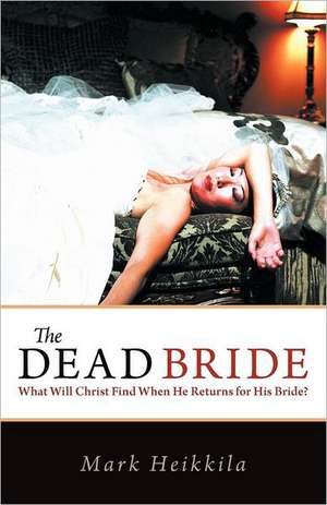 The Dead Bride de Mark Heikkila