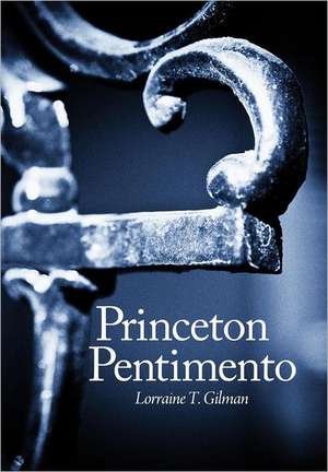 Princeton Pentimento de Lorraine T. Gilman