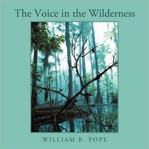 The Voice in the Wilderness de Pope, William B.