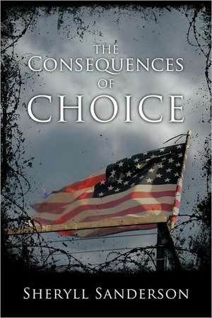 The Consequences of Choice de Sheryll Sanderson