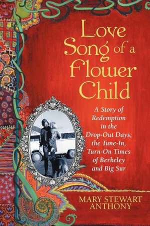 Love Song of a Flower Child de Mary Stewart Anthony