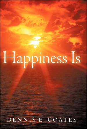 Happiness Is de Dennis E. Coates