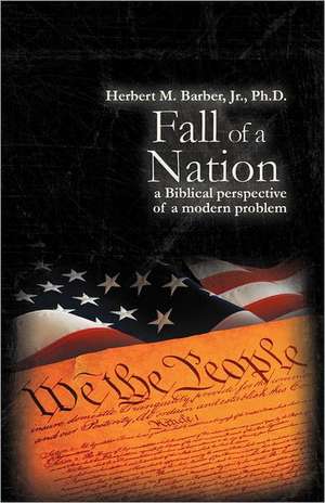 Fall of a Nation de Herbert M. Barber Jr. Ph. D.