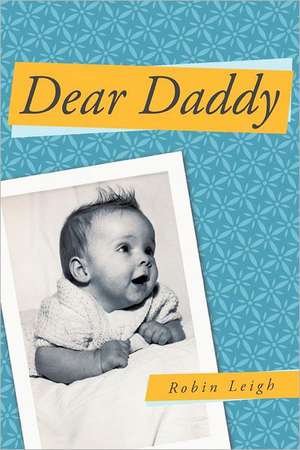 Dear Daddy de Robin Leigh