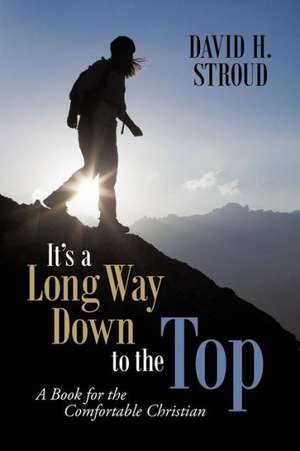 It's a Long Way Down to the Top de David H. Stroud