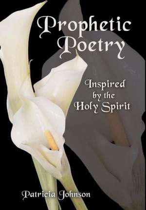 Prophetic Poetry de Patricia Johnson