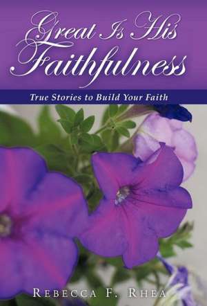 Great Is His Faithfulness de Rebecca F. Rhea