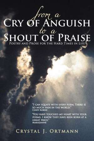 From a Cry of Anguish to a Shout of Praise de Ortmann, Crystal J.