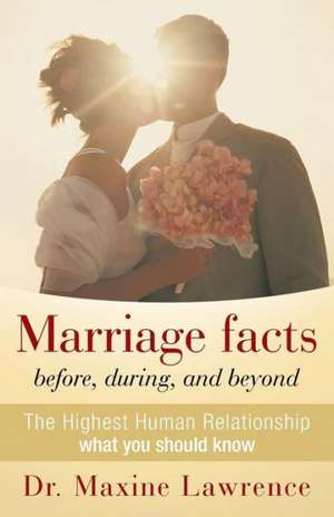 Marriage Facts Before, During, and Beyond de Maxine Lawrence