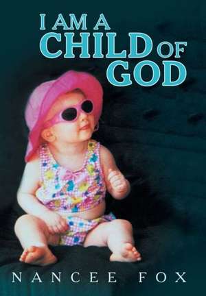 I Am a Child of God de Nancee Fox