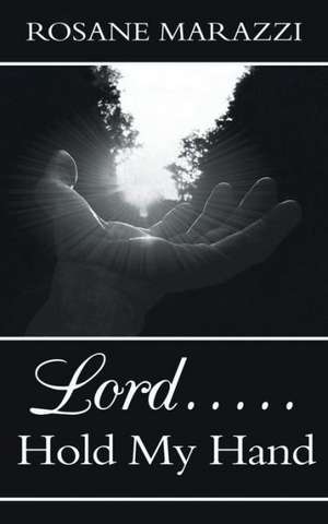 Lord.....Hold My Hand de Rosane Marazzi