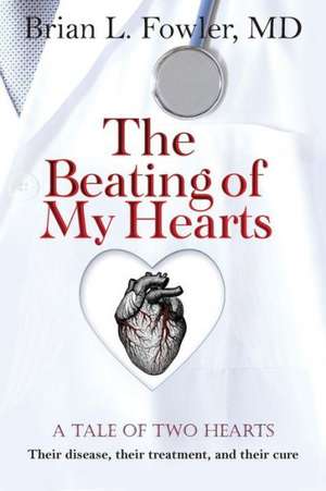 The Beating of My Hearts de Brian L. Fowler MD