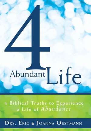 4 Abundant Life de Drs Eric Oestmann