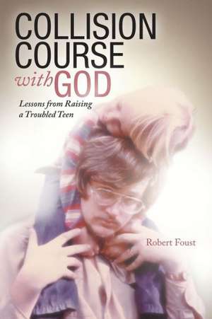 Collision Course with God de Robert Foust