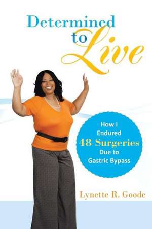 Determined to Live de Lynette R. Goode