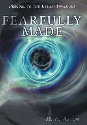 Aston, D: Fearfully Made