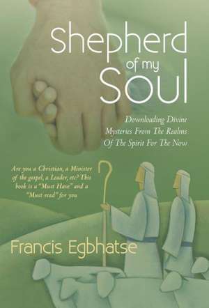 Shepherd of My Soul de Francis Egbhatse