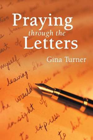 Praying Through the Letters de Gina Turner