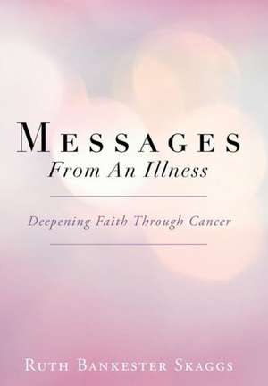 Messages from an Illness de Ruth Bankester Skaggs