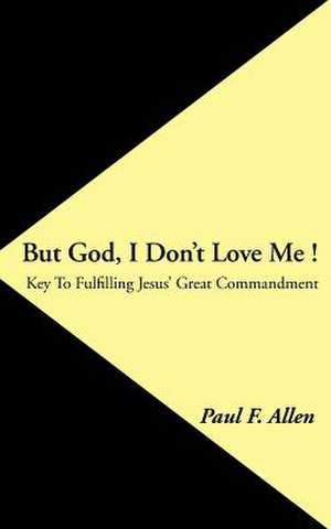 But God, I Don't Love Me ! de Paul F. Allen