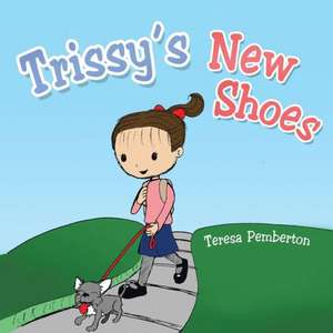 Trissy's New Shoes de Teresa Pemberton