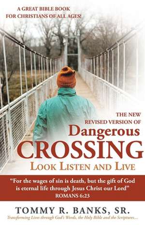 Dangerous Crossing - Look Listen and Live de Tommy R. Banks Sr