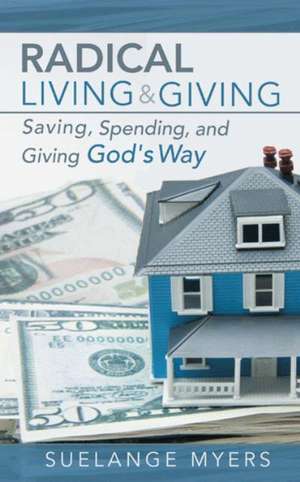 Radical Living and Giving de Suelange Myers