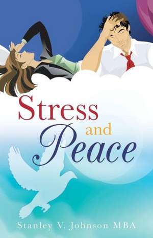 Stress and Peace de Stanley V. Johnson Mba