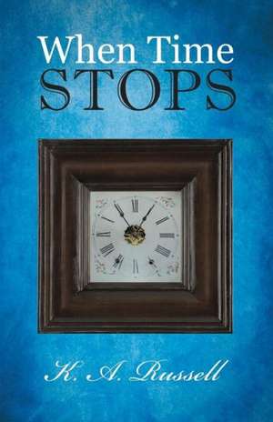 When Time Stops de K. A. Russell