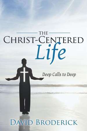 The Christ-Centered Life de David Broderick