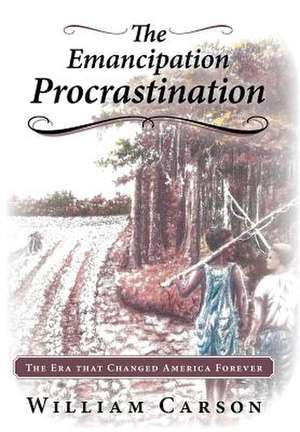 The Emancipation Procrastination de William Carson