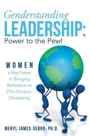 Genderstanding Leadership de Meryl James-Sebro Ph. D.