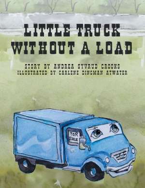 Little Truck Without a Load de Andrea Syvrud Crooks