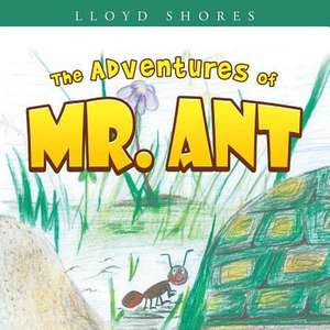 The Adventures of Mr. Ant de Lloyd Shores