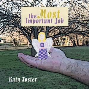 The Most Important Job de Katy Foster