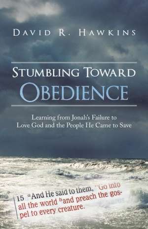 Stumbling Toward Obedience de David R. Hawkins