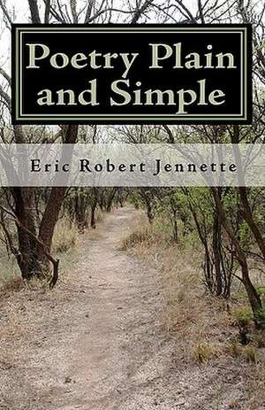 Poetry Plain and Simple de Eric Robert Jennette