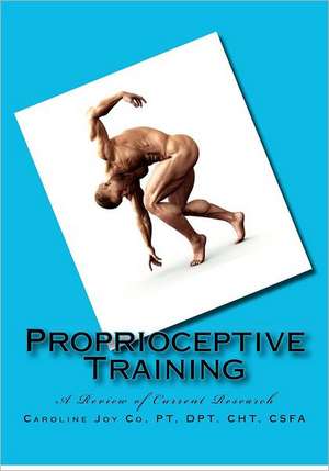 Proprioceptive Training: A Review of Current Research de Caroline Joy Co