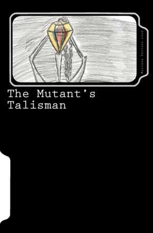 The Mutant's Talisman: 16 Insights for Building Positive Relationships with Staff de Marissa Darlene Lind