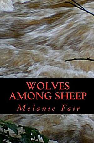 Wolves Among Sheep: The Get It Done in 1 Minute Workbook de Melanie Fair