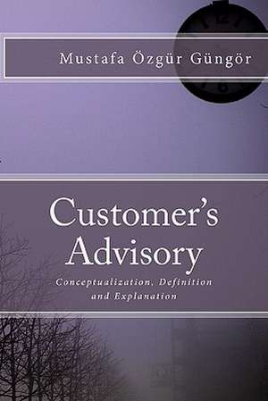 Customer's Advisory: Conceptualization, Definition and Explanation de Mustafa Zgr Gngr