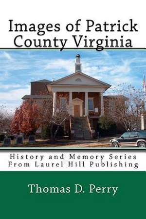 Images of Patrick County Virginia: How Twitter Changed My Life in One Year de Thomas D. Perry