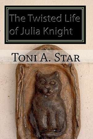 The Twisted Life of Julia Knight: November de Mrs Toni a. Star