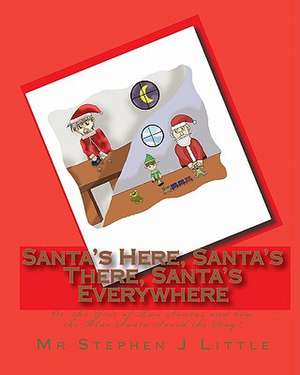 Santa's Here, Santa's There, Santa's Everywhere: Or, the Year of Two Santas and How the Blue Santa Saved the Day! de MR Stephen J. Little