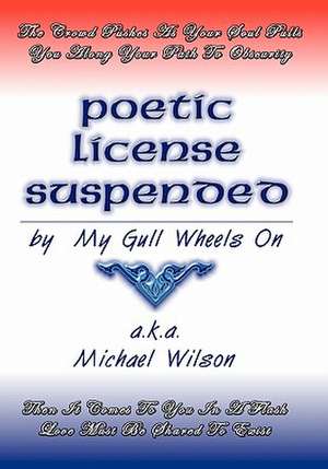 Poetic License Suspended: A Collection of Broken English Love Letters de Michael Wilson