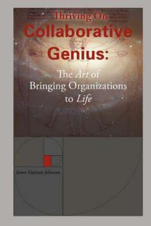 Thriving on Collaborative Genius: Past, Present and Future de James Graham Johnston