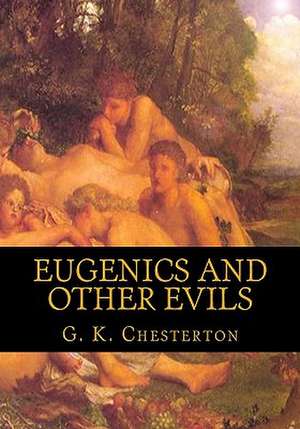 Eugenics and Other Evils: Chronicles of the Ipswich Witch de G. K. Chesterton