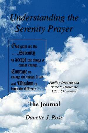 Understanding The Serenity Prayer de Danette J. Ross